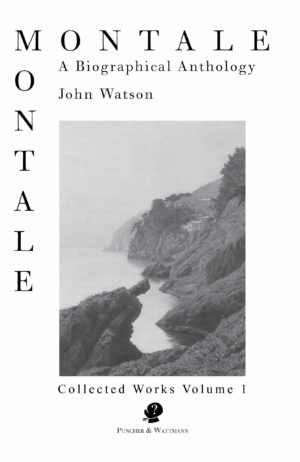 Montale: A Biographical Anthology: Collected Works Volume 1