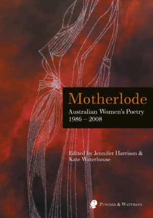 Motherlode: Australian Women's Poetry 1986 - 2008