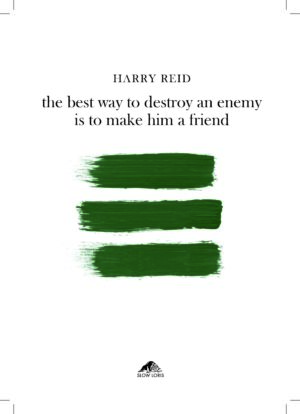 the best way to destroy an enemy is to make him a friend