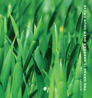 The Grass is Greener Over Your Grave