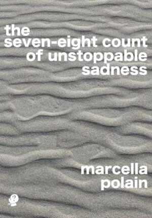 the seven-eight count of unstoppable sadness