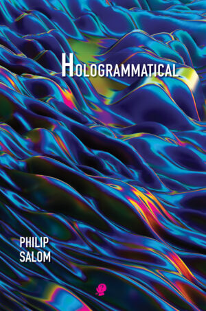 Hologrammatical: Poems 2012-2022