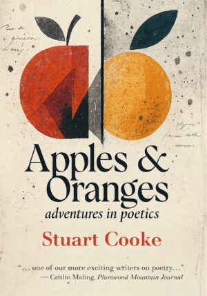 Apples & Oranges: Adventures in Poetics